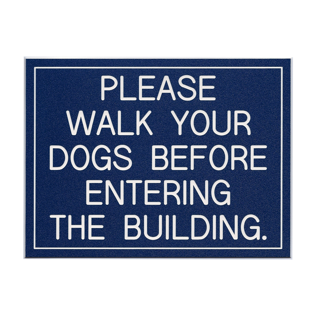 PLEASE WALK YOUR DOGS...