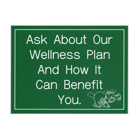 Ask About Our Wellness Plan...