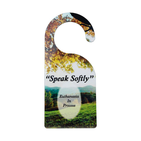 "Speak Softly" Door Hanger - Euthanasia in Progress